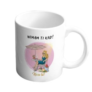 Šolja "Nemam ti kad"