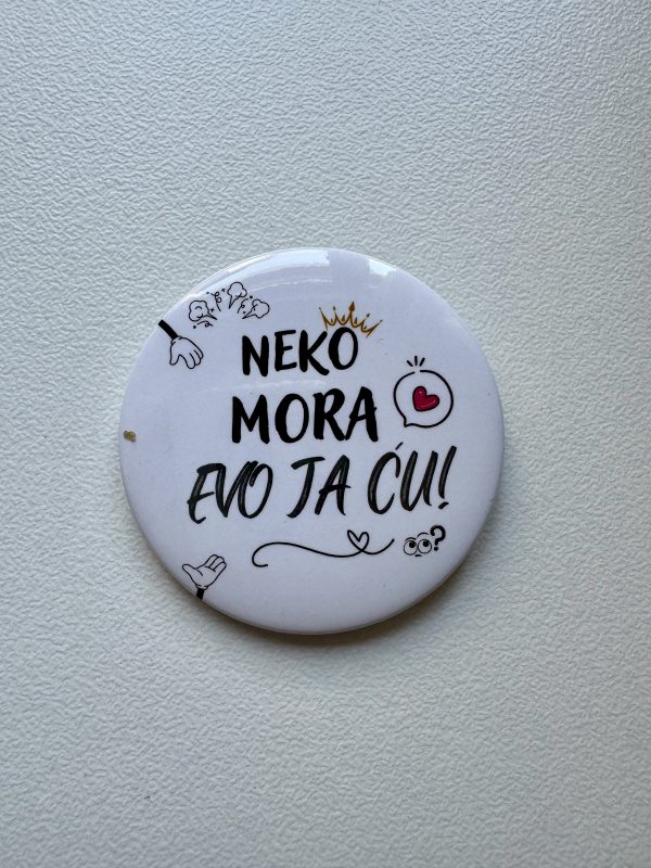 Neko mora, evo ja ću-bedž