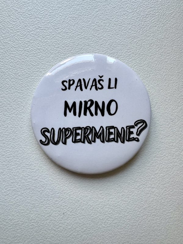 Bedž "Spavaš li mirno supermene"